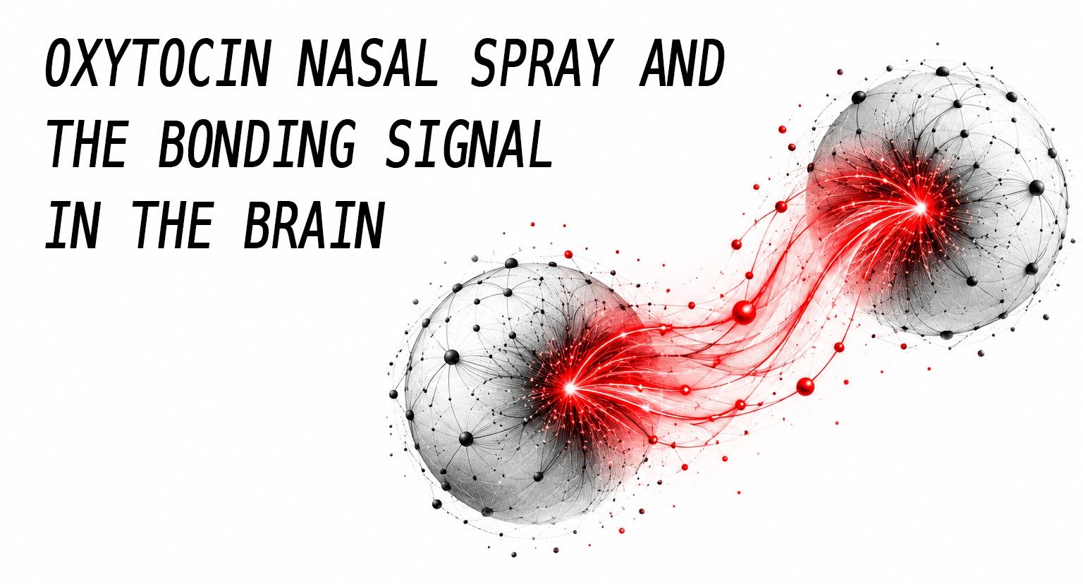 Oxytocin nasal spray and the bonding signal in the brain